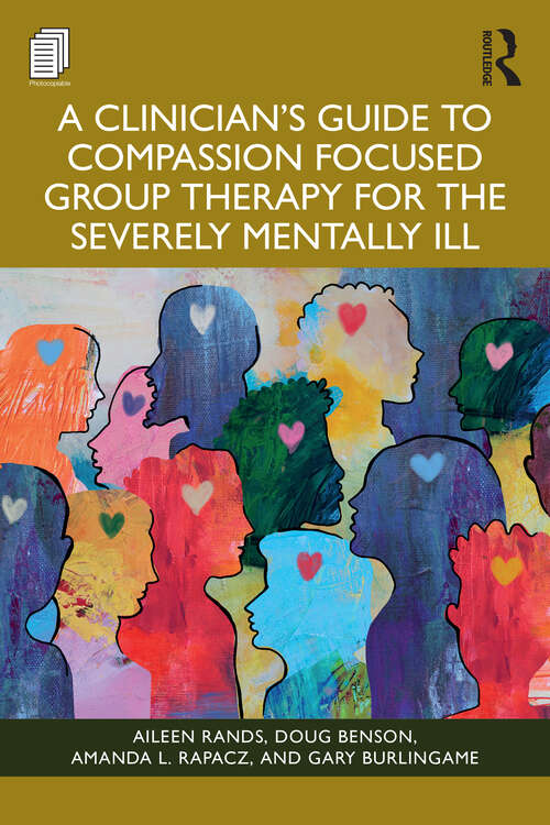 Book cover of A Clinician's Guide to Compassion Focused Group Therapy for the Severely Mentally Ill (1)