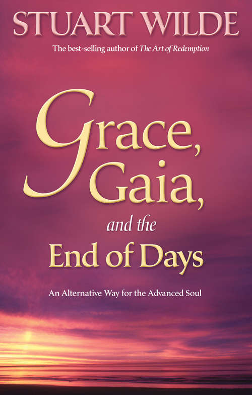 Book cover of Grace, Gaia, and the End of Days: An Alternative Way For The Advanced Soul