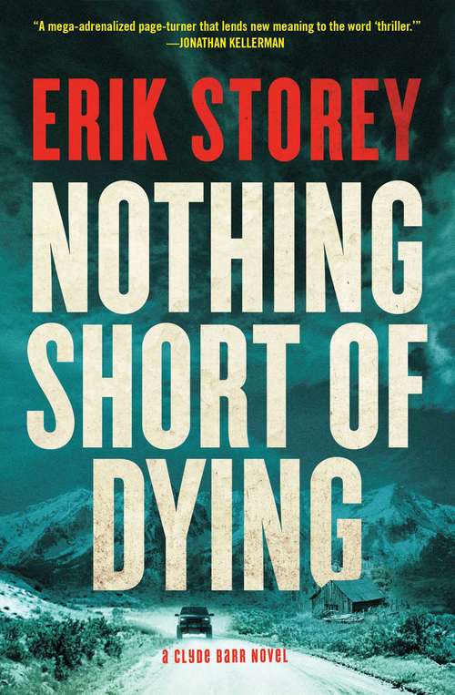 Book cover of Nothing Short of Dying: A Clyde Barr Novel