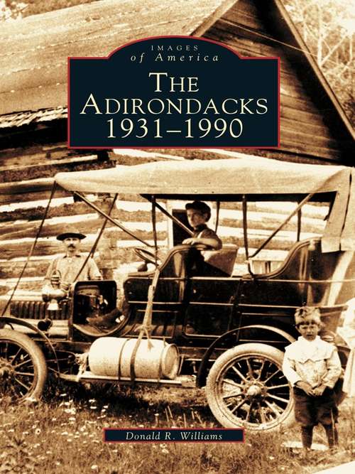 Book cover of Adirondacks, The: 1931-1990
