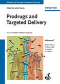 Prodrugs and Targeted Delivery: Towards Better ADME Properties (Methods and Principles in Medicinal Chemistry #47)