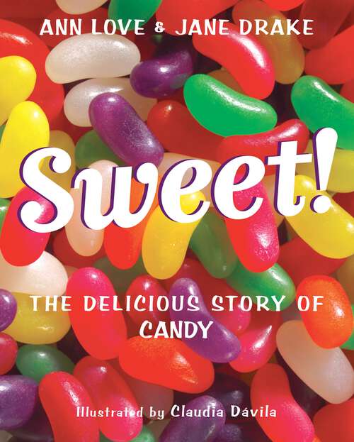 Book cover of Sweet!: The Delicious Story of Candy
