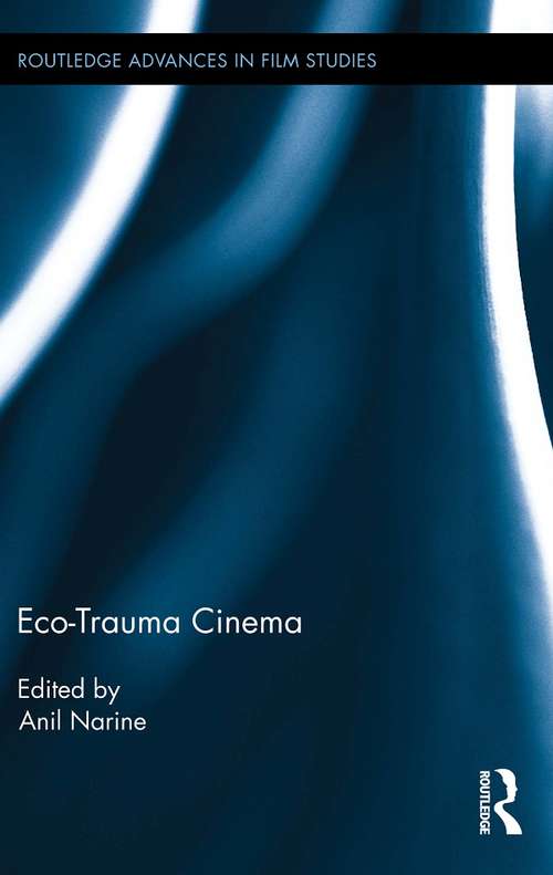 Eco-Trauma Cinema (Routledge Advances in Film Studies)