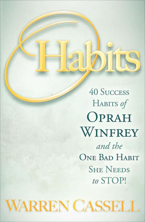Book cover of O'Habits: 40 Success Habits of Oprah Winfrey and the One Bad Habit She Needs to Stop!
