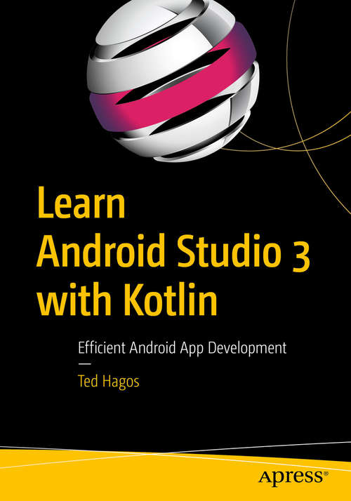 Learn Android Studio 3 with Kotlin: Efficient Android App Development