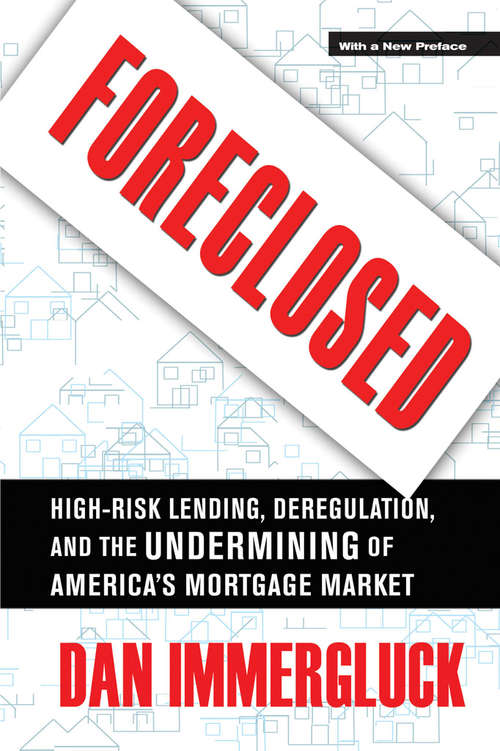 Book cover of Foreclosed: High-Risk Lending, Deregulation, and the Undermining of America's Mortgage Market