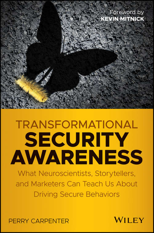 Book cover of Transformational Security Awareness: What Neuroscientists, Storytellers, and Marketers Can Teach Us About Driving Secure Behaviors