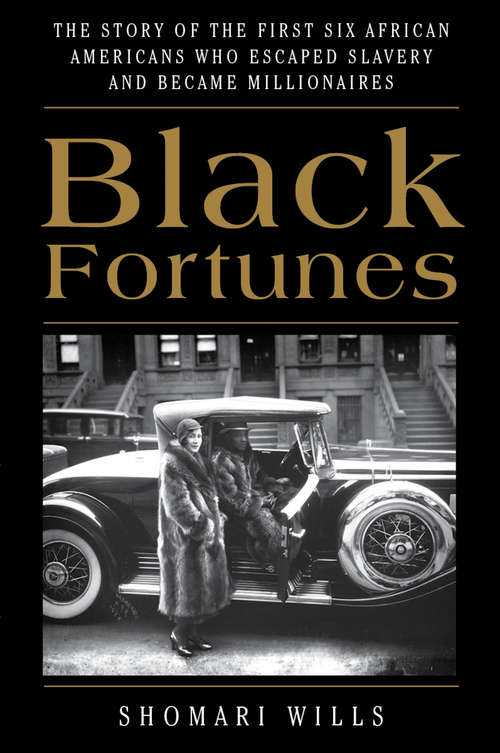 Book cover of Black Fortunes: The Story of the First Six African Americans Who Escaped Slavery and Became Millionaires
