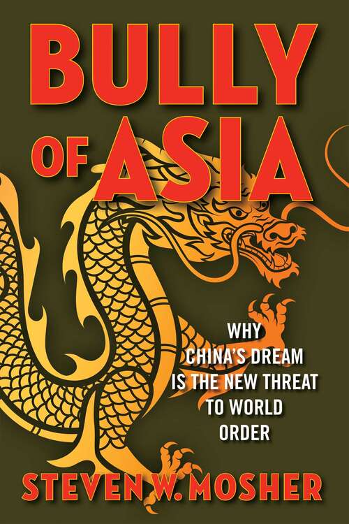 Book cover of Bully of Asia: Why China's Dream is the New Threat to World Order
