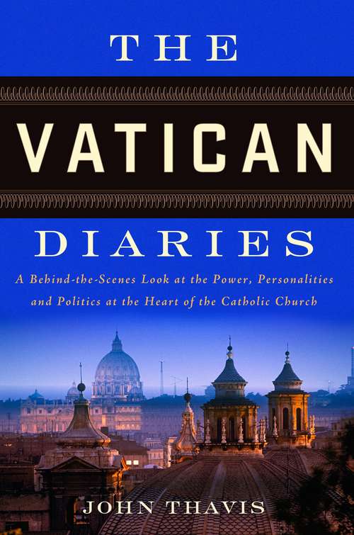 Book cover of The Vatican Diaries: A Behind-the-Scenes Look at the Power, Personalities, and Politics at the Heart of the Catholic Church