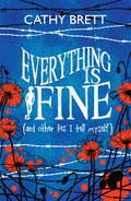 Everything Is Fine (And Other Lies I Tell Myself): (and Other Lies I Tell Myself)
