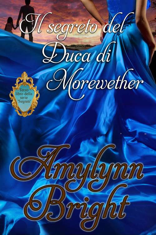 Book cover of Il segreto del Duca di Morewether: Terzo libro della serie 'Segreti'
