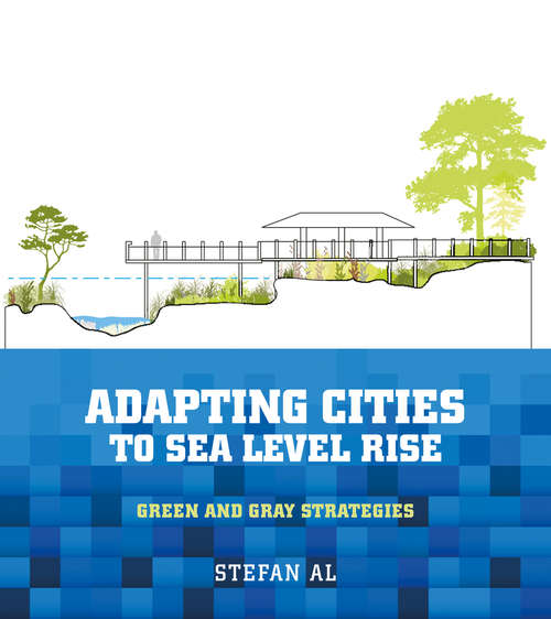 Book cover of Adapting Cities to Sea Level Rise: Green and Gray Strategies (1st ed. 2018)