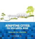 Adapting Cities to Sea Level Rise: Green and Gray Strategies