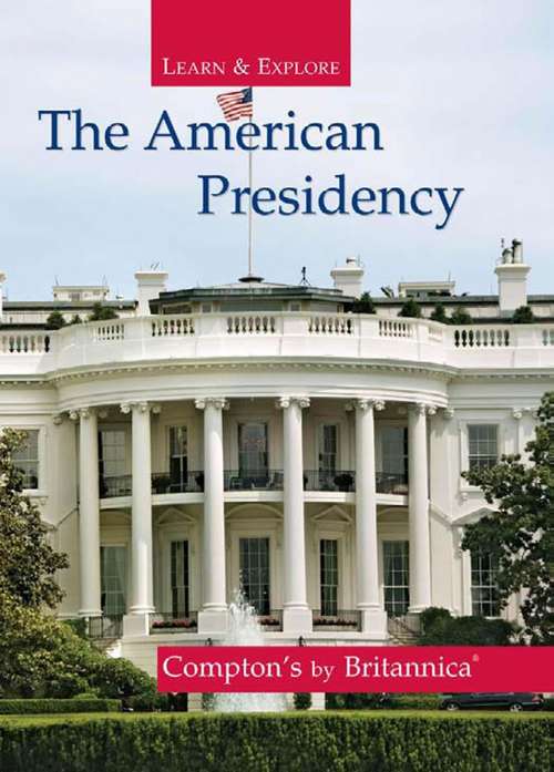 Book cover of The American Presidency (Learn & Explore)