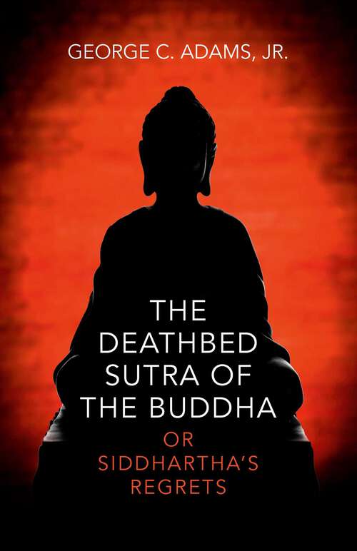 Book cover of The Deathbed Sutra of the Buddha: Or Siddhartha's Regrets
