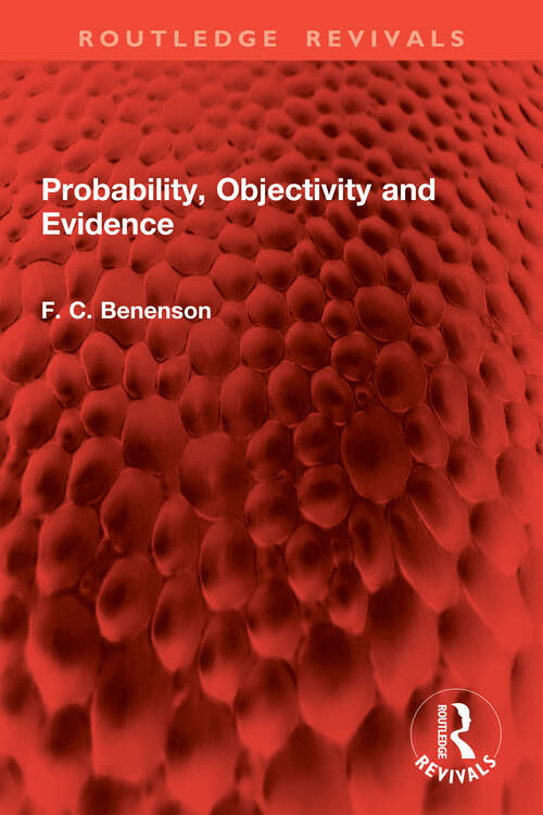 Book cover of Probability, Objectivity and Evidence (1) (Routledge Revivals)