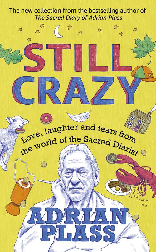 Book cover of Still Crazy: Love, laughter and tears from the world of the Sacred Diarist