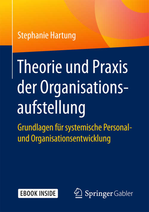 Book cover of Theorie und Praxis der Organisationsaufstellung: Grundlagen Für Systemische Personal- Und Organisationsentwicklung