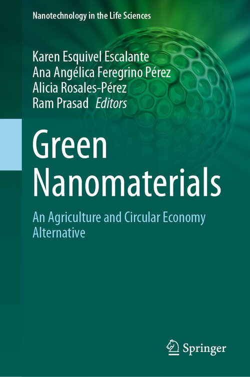 Book cover of Green Nanomaterials: An Agriculture and Circular Economy Alternative (Nanotechnology in the Life Sciences)