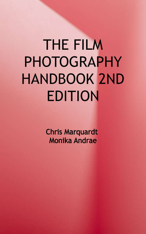 Book cover of The Film Photography Handbook: Rediscovering Photography in 35mm, Medium, and Large Format (Second Edition)