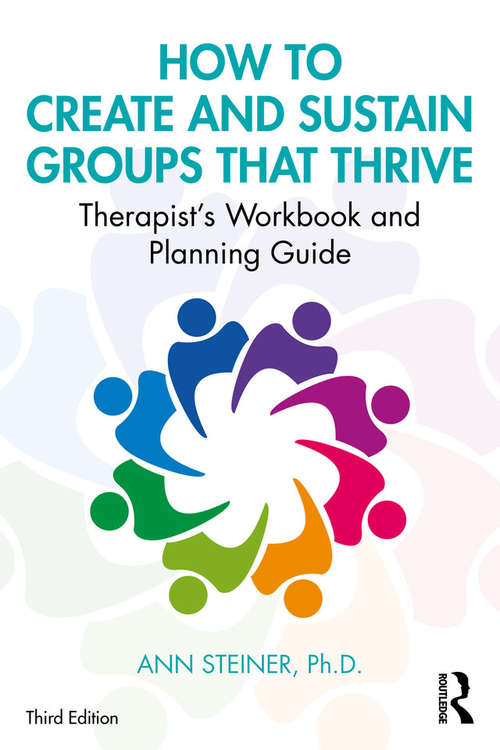 Book cover of How to Create and Sustain Groups that Thrive: Therapist's Workbook and Planning Guide (3)