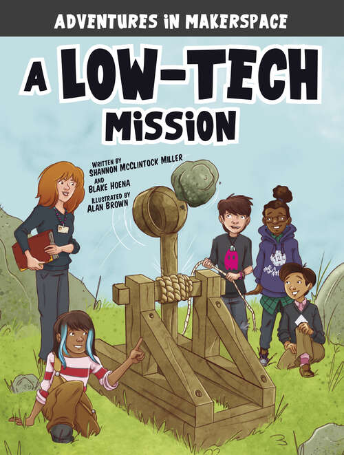 Book cover of A Low-Tech Mission (Adventures In Makerspace Ser.)