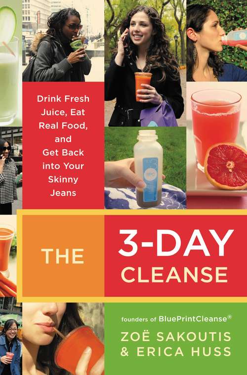 Book cover of The 3-Day Cleanse: Drink Fresh Juice, Eat Real Food, and Get Back into Your Skinny Jeans