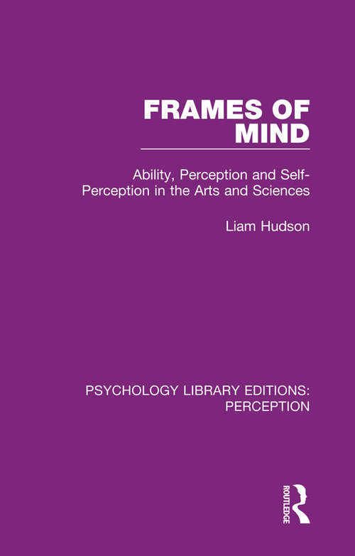 Book cover of Frames of Mind: Ability, Perception and Self-Perception in the Arts and Sciences (Psychology Library Editions: Perception #14)