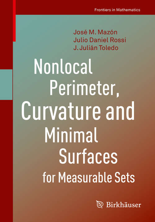 Nonlocal Perimeter, Curvature and Minimal Surfaces for Measurable Sets (Frontiers in Mathematics)