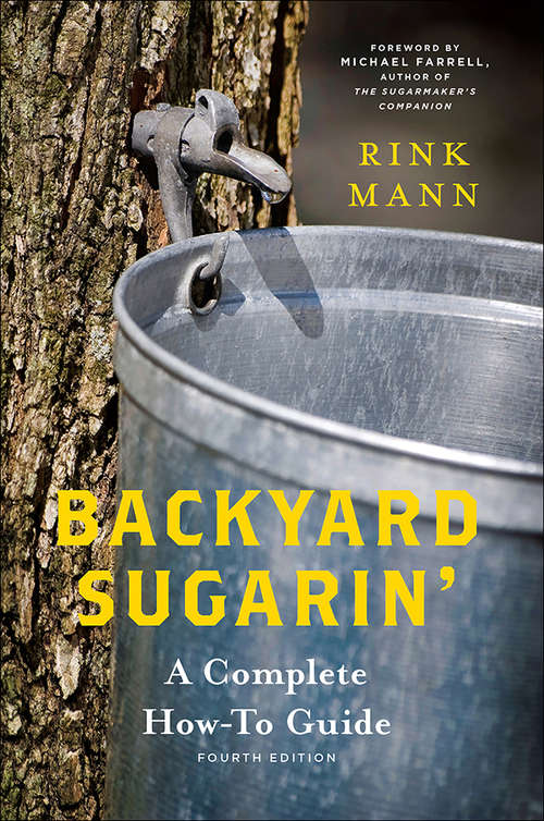 Backyard Sugarin': A Complete How-To Guide (4th Edition)