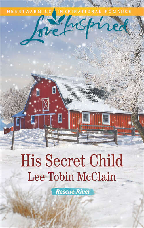 Book cover of His Secret Child (Rescue River #2)