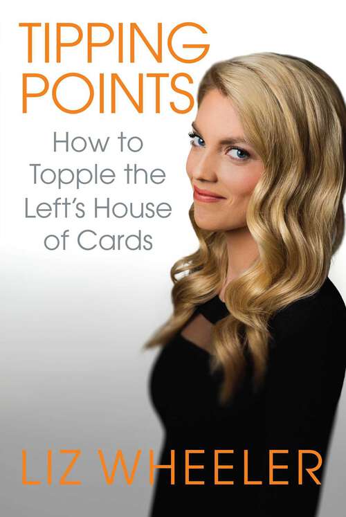 Book cover of Tipping Points: How to Topple the Left's House of Cards
