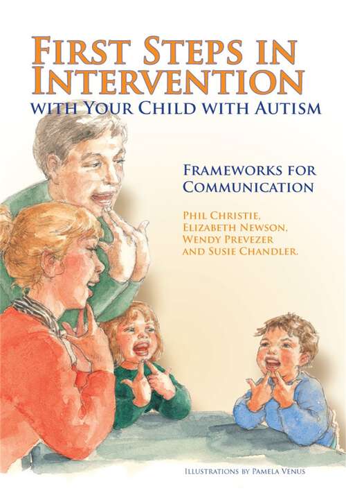 Book cover of First Steps in Intervention with Your Child with Autism: Frameworks for Communication