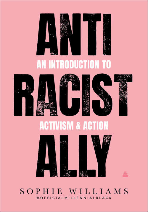 Book cover of Anti-Racist Ally: An Introduction to Activism & Action