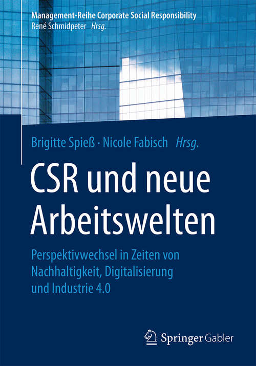 Book cover of CSR und neue Arbeitswelten: Perspektivwechsel in Zeiten von Nachhaltigkeit, Digitalisierung und Industrie 4.0 (1. Aufl. 2017) (Management-Reihe Corporate Social Responsibility)