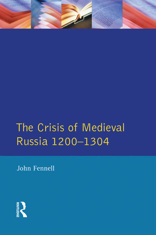 Book cover of The Crisis of Medieval Russia 1200-1304