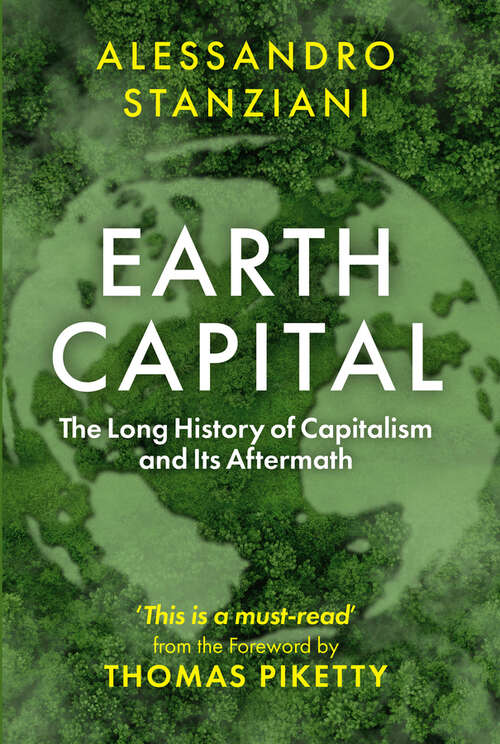 Book cover of Earth Capital: The Long History of Capitalism and Its Aftermath
