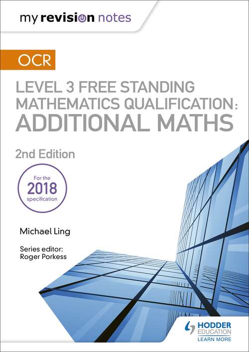 My Revision Notes: OCR Level 3 Free Standing Mathematics Qualification: Additional Maths (2nd edition)