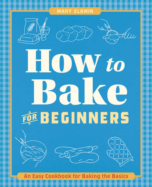 Book cover of How to Bake for Beginners: An Easy Cookbook for Baking the Basics (How to Cook)