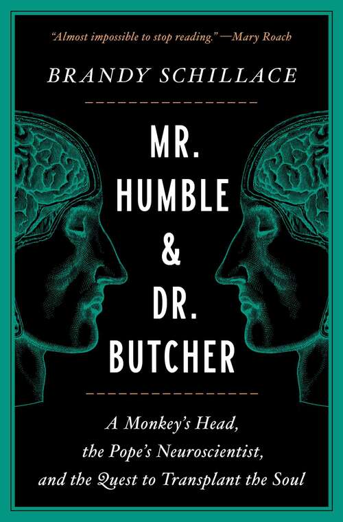 Book cover of Mr. Humble & Dr. Butcher: A Monkey's Head, the Pope's Neuroscientist, and the Quest to Transplant the Soul