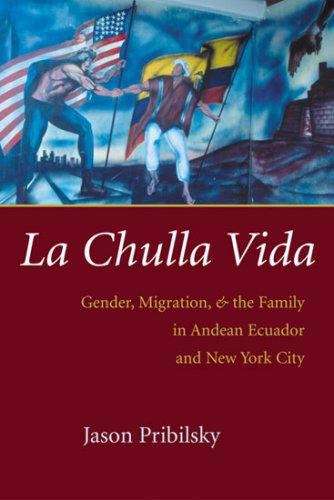Book cover of La Chulla Vida: Gender, Migration, and the Family in Andean Ecuador and New York City