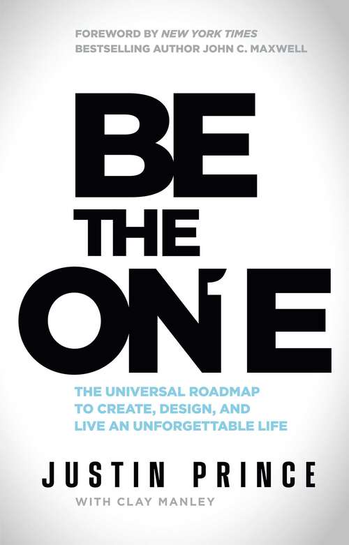 Book cover of Be the One: The Universal Roadmap to Create, Design, and Live an Unforgettable Life