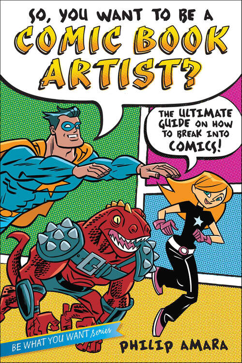 Book cover of So, You Want to Be a Comic Book Artist? The Ultimate Guide on How to Break into Comics!