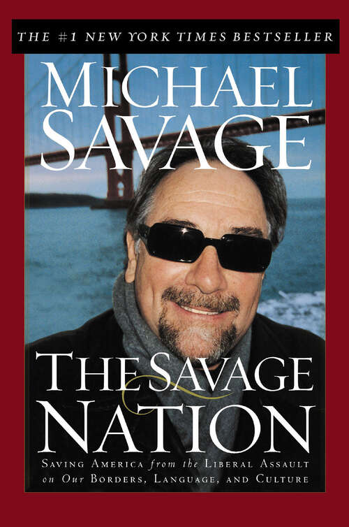 Book cover of The Savage Nation: Saving America from the Liberal Assault on Our Borders, Language, and Culture