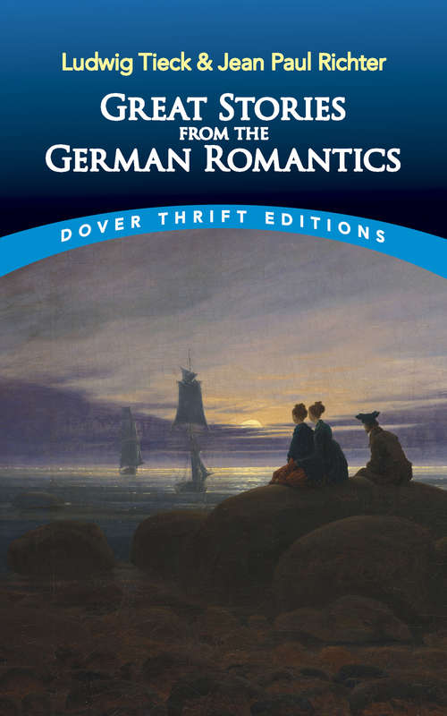Great Stories from the German Romantics: Ludwig Tieck and Jean Paul Richter (Dover Thrift Editions)