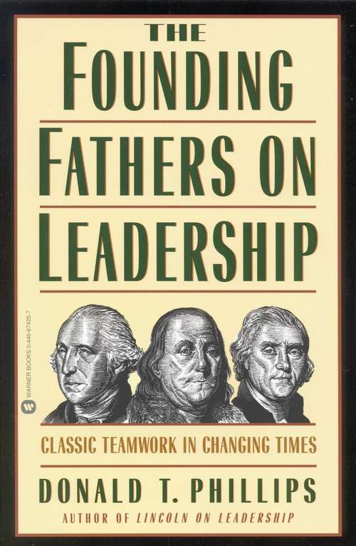 Book cover of The Founding Fathers on Leadership: Classic Teamwork in Changing Times