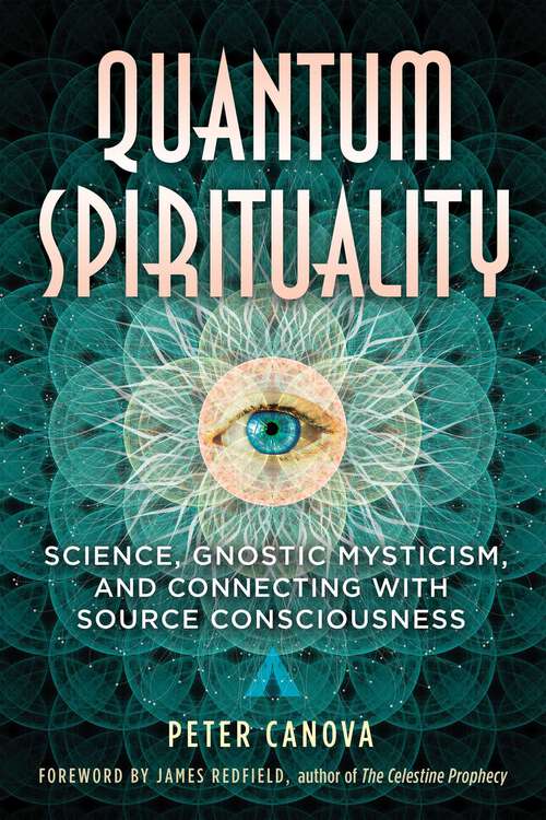 Book cover of Quantum Spirituality: Science, Gnostic Mysticism, and Connecting with Source Consciousness