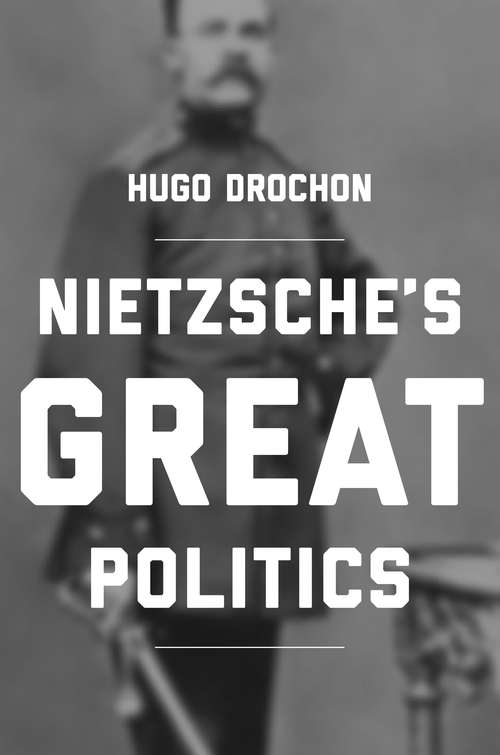 Book cover of Nietzsche's Great Politics