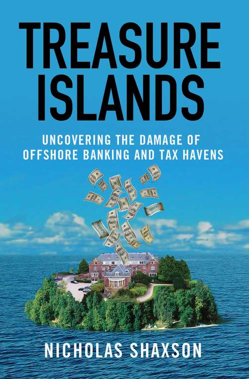 Book cover of Treasure Islands: Uncovering the Damage of Offshore Banking and Tax Havens